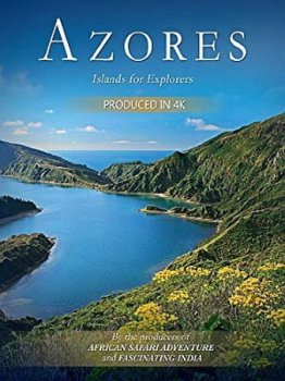 Постер Азорские острова. Рай для любителей приключений / Azores. A Discoverer