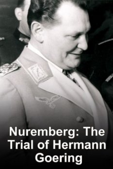 Постер Нюрнбергский процесс: Суд над Германом Герингом / Nuremberg: The Trial of Hermann Goering (2006) смотреть онлайн 