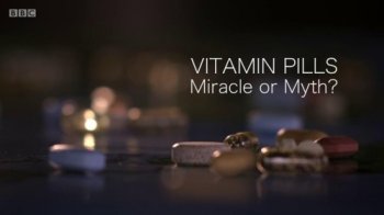 Постер Витамины: чудо или миф / Vitamin Pills: Miracle or Myth? (2018) смотреть онлайн 