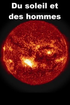 Постер Человек и Солнце / Sun and Man / Du soleil et des hommes (2018) смотреть онлайн 