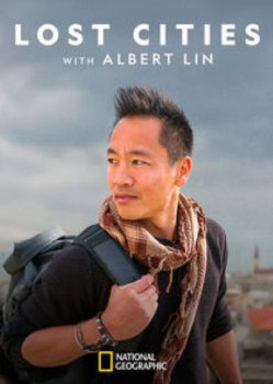 Постер Затерянные города с Альбертом Лином / Lost City’s with Albert Lin (2019) смотреть онлайн 