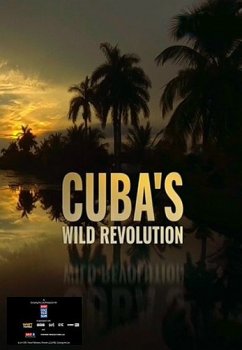 Постер Живая природа Кубы / Cuba's Wild Revolution (2019) смотреть онлайн 